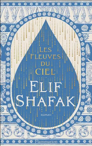 Elif Shafak – Les Fleuves du Ciel